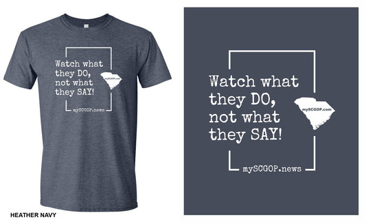 mySCGOP News Watch What they DO, Not What They SAY Short Sleeve T-Shirt